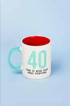 G Decor Mugs and Cups White 40 Years Of Being Right Mug