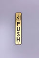 Brass door push sign with black engraved letters and push symbol, luxury hardware by G Decor